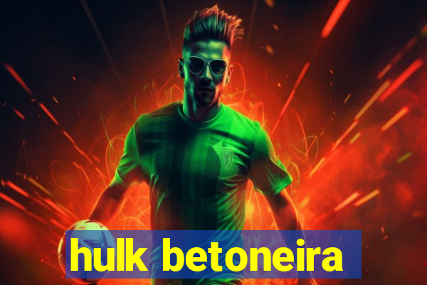 hulk betoneira